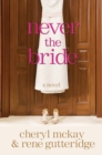 Never the Bride : A Novel - Book