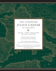 The Landmark Julius Caesar : The Complete Works: Gallic War, Civil War, Alexandrian War, African War, and Spanish War - Book