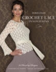 Crochet Lace Innovations : 20 Dazzling Designs in Broomstick, Hairpin, Tunisian, and Exploded Lace - Book