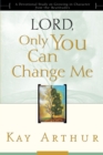 Lord, Only You Can Change Me - eBook
