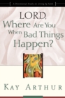 Lord, Where Are You When Bad Things Happen? - eBook