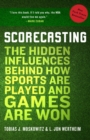 Scorecasting : The Hidden Influences Behind How Sports Are Played and Games Are Won - Book