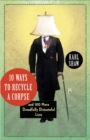 10 Ways to Recycle a Corpse : and 100 More Dreadfully Distasteful Lists - Book