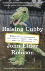 Raising Cubby : A Father and Son's Adventures with Asperger's, Trains, Tractors, and High Explosives - Book