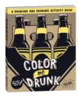 Color Me Drunk : A Drinking and Drawing Activity Book - Book