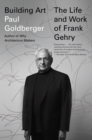 Building Art : The Life and Work of Frank Gehry - Book