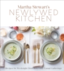 Martha Stewart's Newlywed Kitchen : Recipes for Weeknight Dinners and Easy, Casual Gatherings: A Cookbook - Book