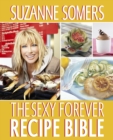 The Sexy Forever Recipe Bible : A Cookbook - Book
