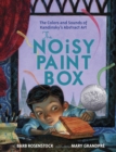 The Noisy Paint Box: The Colors and Sounds of Kandinsky's Abstract Art - Book