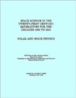 Solar and Space Physics : Space Science in the Twenty-First Century -- Imperatives for the Decades 1995 to 2015 - Book