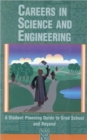 Careers in Science and Engineering : A Student Planning Guide to Grad School and Beyond - Book
