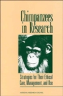 Chimpanzees in Research : Strategies for Their Ethical Care, Management, and Use - Book