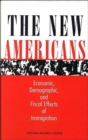 The New Americans : Economic, Demographic, and Fiscal Effects of Immigration - Book