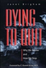 Dying to Quit : Why We Smoke and How We Stop - Book