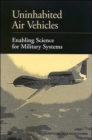 Uninhabited Air Vehicles : Enabling Science for Military Systems - Book