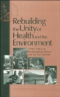 Rebuilding the Unity of Health and the Environment : A New Vision of Environmental Health for the 21st Century - Book