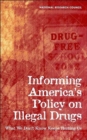 Informing America's Policy on Illegal Drugs : What We Don't Know Keeps Hurting Us - Book