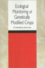 Ecological Monitoring of Genetically Modified Crops : A Workshop Summary - Book