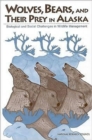 Wolves, Bears, and Their Prey in Alaska : Biological and Social Challenges in Wildlife Management - Book