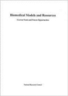 Biomedical Models and Resources : Current Needs and Future Opportunities - Book
