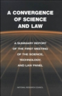 A Convergence of Science and Law : A Summary Report of the First Meeting of the Science, Technology, and Law Panel - Book
