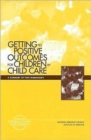 Getting to Positive Outcomes for Children in Child Care : A Summary of Two Workshops - Book