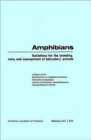 Amphibians : Guidelines for the Breeding, Care and Management of Laboratory Animals - Book