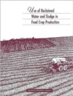 Use of Reclaimed Water and Sludge in Food Crop Production - Book