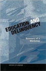 Education and Delinquency : Summary of a Workshop - Book