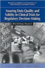 Assuring Data Quality and Validity in Clinical Trials for Regulatory Decision Making : Workshop Report - Book