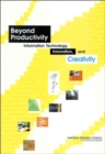 Beyond Productivity : Information Technology, Innovation, and Creativity - Book