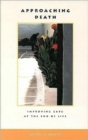 Approaching Death : Improving Care at the End of Life - Book