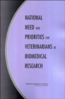 National Need and Priorities for Veterinarians in Biomedical Research - Book