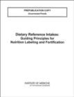 Dietary Reference Intakes : Guiding Principles for Nutrition Labeling and Fortification - Book