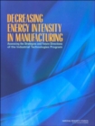 Decreasing Energy Intensity in Manufacturing : Assessing the Strategies and Future Directions of the Industrial Technologies Program - Book