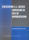 Strengthening U.S.-Russian Cooperation on Nuclear Nonproliferation : Recommendations for Action - Book