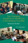 The Changing Transitions to Adulthood in Developing Countries : Selected Studies - Book