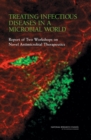Treating Infectious Diseases in a Microbial World : Report of Two Workshops on Novel Antimicrobial Therapeutics - Book