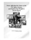 Issues Affecting the Future of the U.S. Space Science and Engineering Workforce : Interim Report - Book