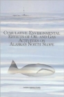 Cumulative Environmental Effects of Oil and Gas Activities on Alaska's North Slope - Book