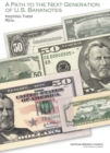 A Path to the Next Generation of U.S. Banknotes : Keeping Them Real - Book