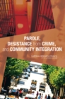 Parole, Desistance from Crime, and Community Integration - Book