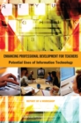 Enhancing Professional Development for Teachers : Potential Uses of Information Technology: Report of a Workshop - Book