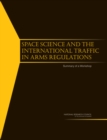 Space Science and the International Traffic in Arms Regulations : Summary of a Workshop - Book