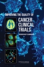 Improving the Quality of Cancer Clinical Trials : Workshop Summary - Book