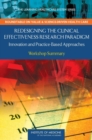Redesigning the Clinical Effectiveness Research Paradigm : Innovation and Practice-Based Approaches: Workshop Summary - Book