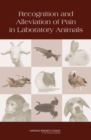 Recognition and Alleviation of Pain in Laboratory Animals - Book