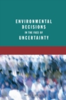 Environmental Decisions in the Face of Uncertainty - Book