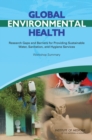 Global Environmental Health : Research Gaps and Barriers for Providing Sustainable Water, Sanitation, and Hygiene Services: Workshop Summary - Book