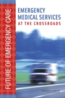 Emergency Medical Services : At the Crossroads - eBook